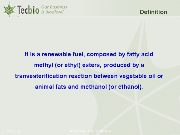 Definition It is a renewable fuel, composed by fatty acid methyl (or ethyl) esters,