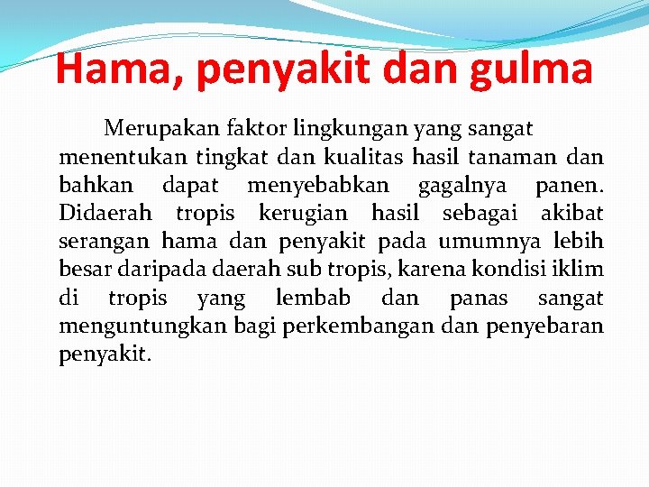Hama, penyakit dan gulma Merupakan faktor lingkungan yang sangat menentukan tingkat dan kualitas hasil