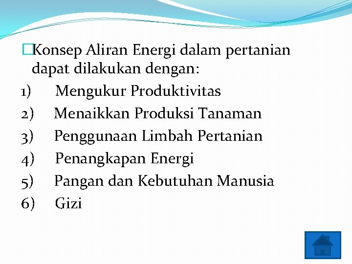 �Konsep Aliran Energi dalam pertanian dapat dilakukan dengan: 1) Mengukur Produktivitas 2) Menaikkan Produksi