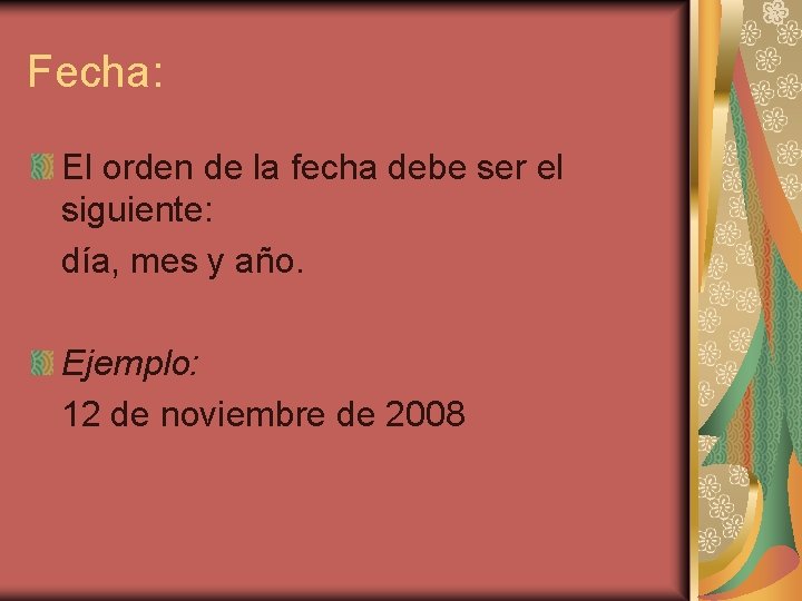 Fecha: El orden de la fecha debe ser el siguiente: día, mes y año. Fecha: El orden de la fecha debe ser el siguiente: día, mes y año.