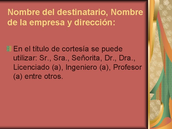 Nombre del destinatario, Nombre de la empresa y dirección: En el título de cortesía