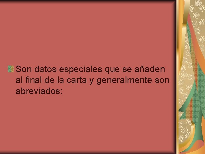 Son datos especiales que se añaden al final de la carta y generalmente son Son datos especiales que se añaden al final de la carta y generalmente son