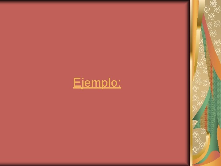 Ejemplo: Ejemplo: