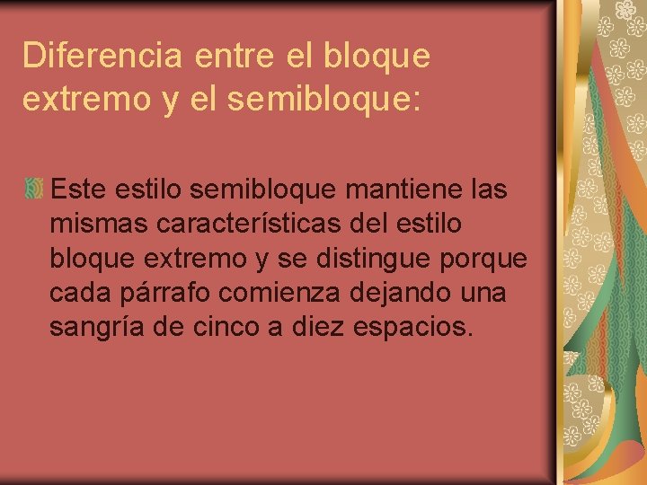 Diferencia entre el bloque extremo y el semibloque: Este estilo semibloque mantiene las mismas