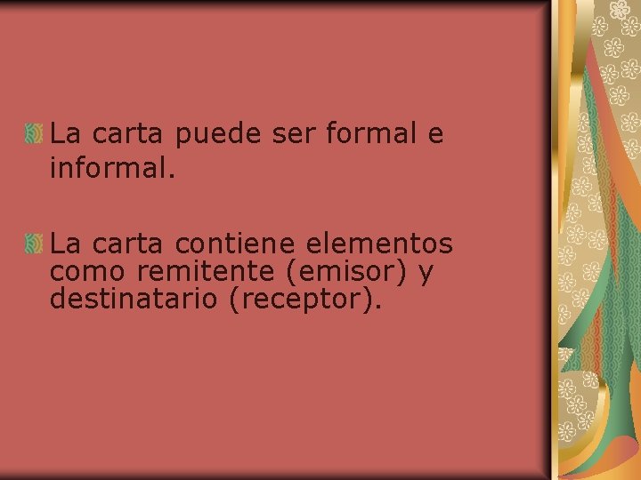 La carta puede ser formal e informal. La carta contiene elementos como remitente (emisor)