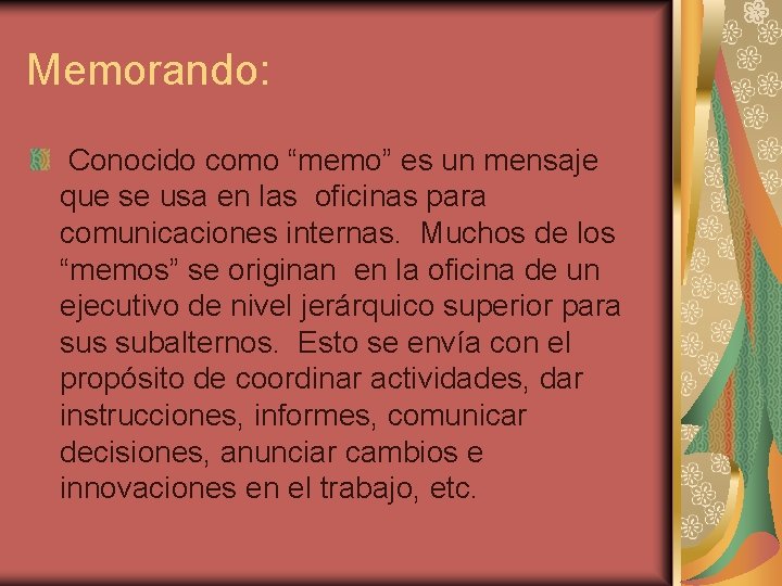 Memorando: Conocido como “memo” es un mensaje que se usa en las oficinas para