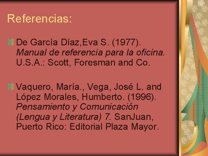 Referencias: De García Díaz, Eva S. (1977). Manual de referencia para la oficina. U.