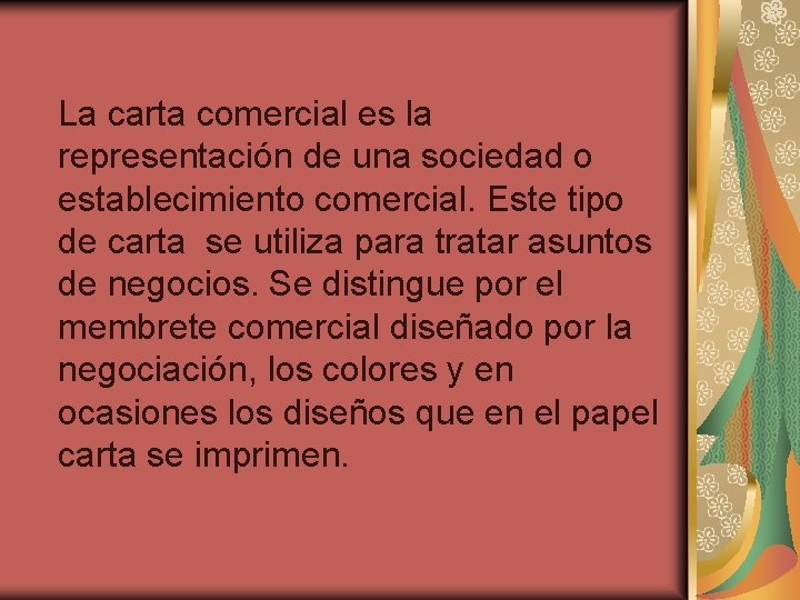 La carta comercial es la representación de una sociedad o establecimiento comercial. Este tipo