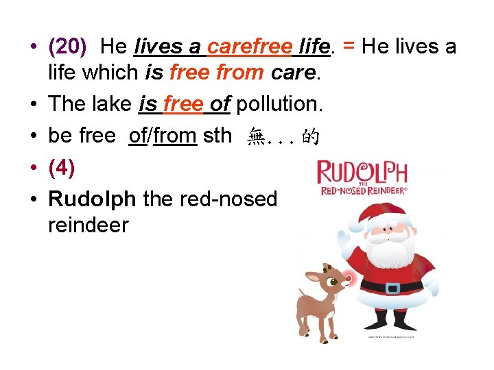  • (20) He lives a carefree life. = He lives a life which