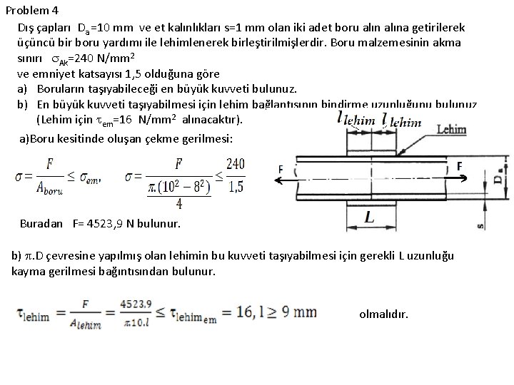 Problem 4 Dış çapları Da =10 mm ve et kalınlıkları s=1 mm olan iki