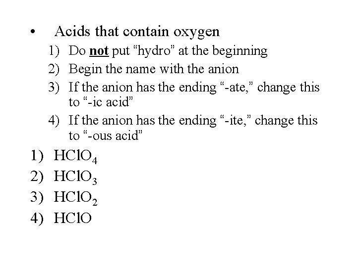  • Acids that contain oxygen 1) Do not put “hydro” at the beginning