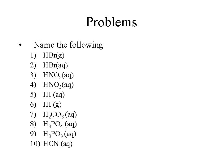 Problems • Name the following 1) 2) 3) 4) 5) 6) 7) 8) 9)