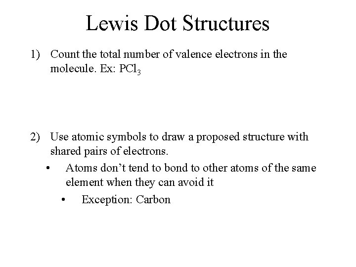 Lewis Dot Structures 1) Count the total number of valence electrons in the molecule.