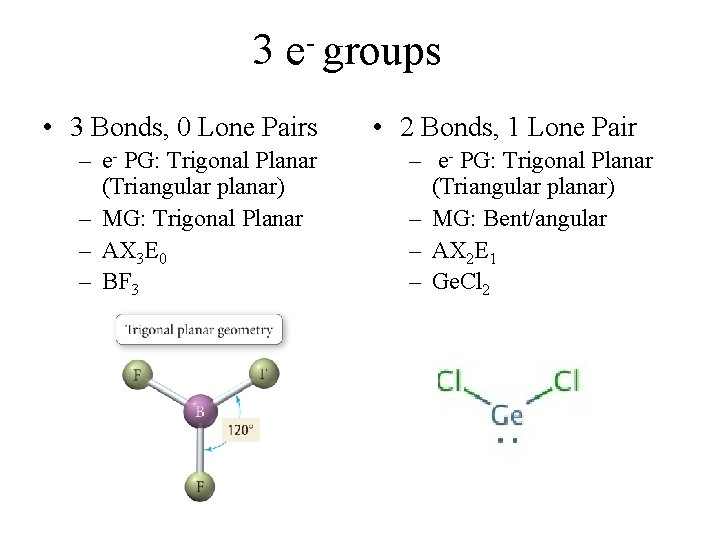 3 e groups • 3 Bonds, 0 Lone Pairs – e- PG: Trigonal Planar