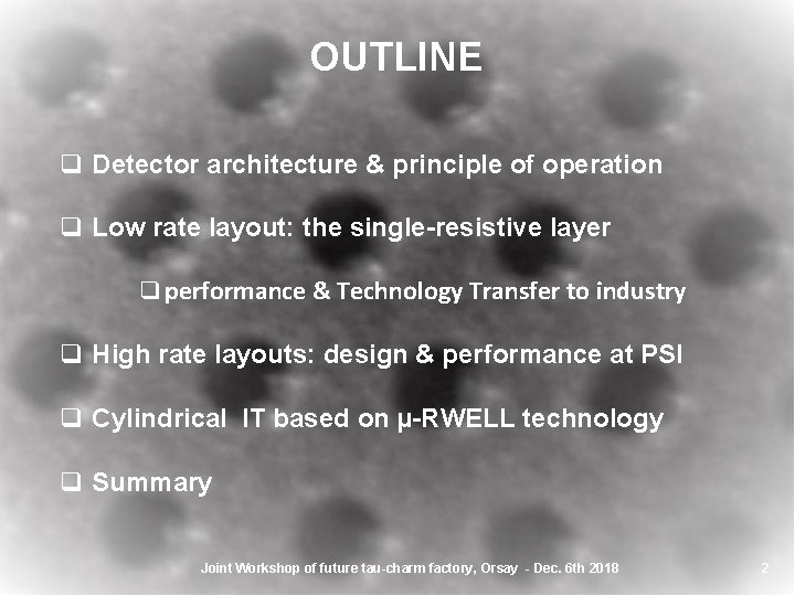 OUTLINE q Detector architecture & principle of operation q Low rate layout: the single-resistive