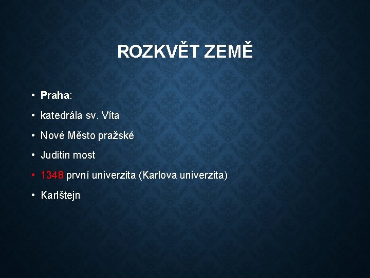 ROZKVĚT ZEMĚ • Praha: • katedrála sv. Víta • Nové Město pražské • Juditin