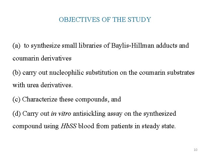 OBJECTIVES OF THE STUDY (a) to synthesize small libraries of Baylis-Hillman adducts and coumarin