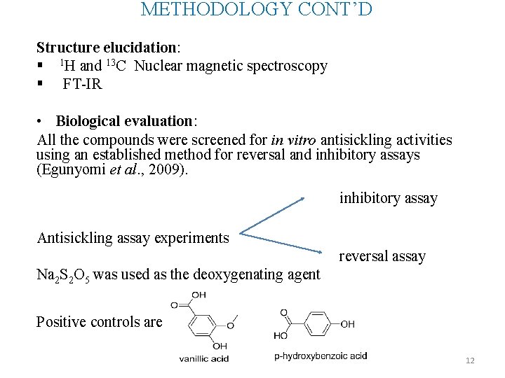METHODOLOGY CONT’D Structure elucidation: § 1 H and 13 C Nuclear magnetic spectroscopy §