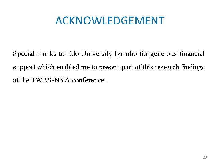 ACKNOWLEDGEMENT Special thanks to Edo University Iyamho for generous financial support which enabled me