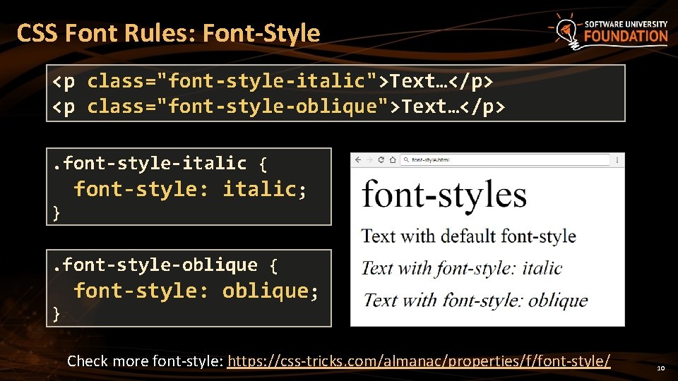 CSS Font Rules: Font-Style <p <p class="font-style-italic">Text…</p> class="font-style-oblique">Text…</p> . font-style-italic { } font-style: italic;