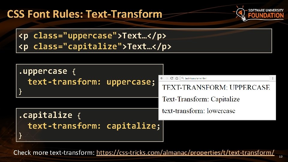 CSS Font Rules: Text-Transform <p <p class="uppercase">Text…</p> class="capitalize">Text…</p> . uppercase { } text-transform: uppercase;