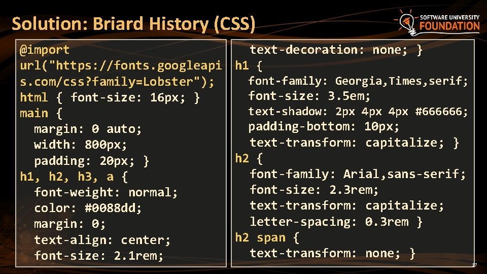 Solution: Briard History (CSS) @import url("https: //fonts. googleapi s. com/css? family=Lobster"); html { font-size: