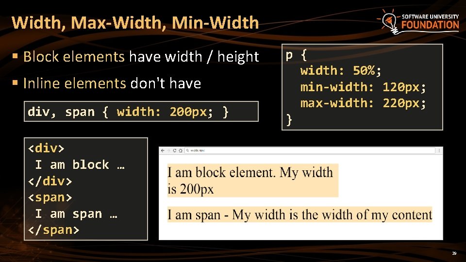 Width, Max-Width, Min-Width § Block elements have width / height § Inline elements don't