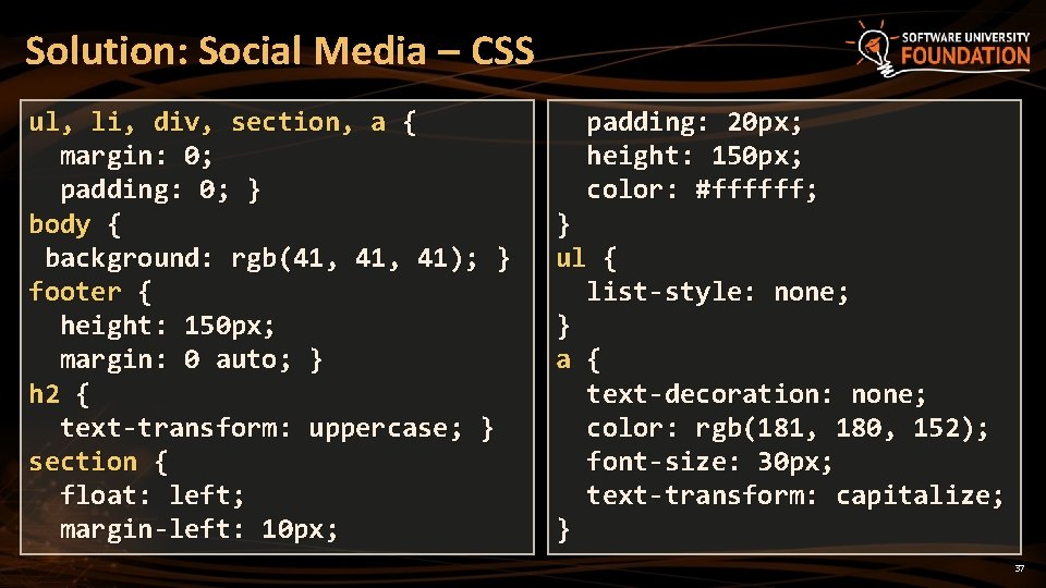 Solution: Social Media – CSS ul, li, div, section, a { margin: 0; padding: