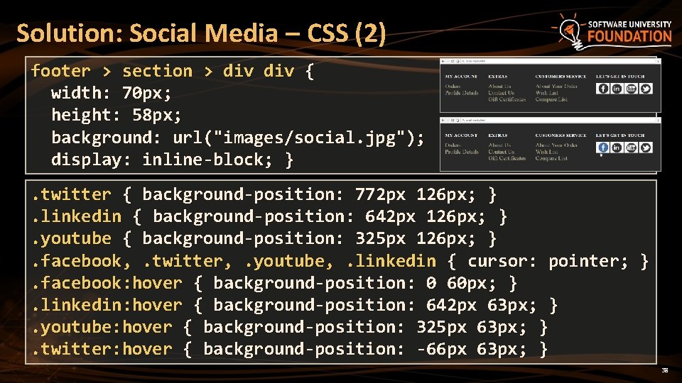 Solution: Social Media – CSS (2) footer > section > div { width: 70