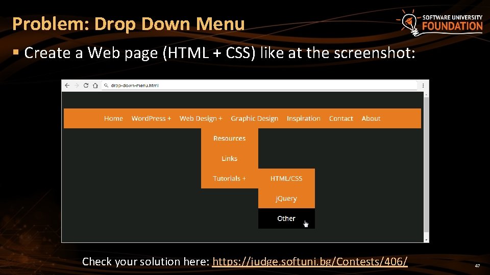 Problem: Drop Down Menu § Create a Web page (HTML + CSS) like at