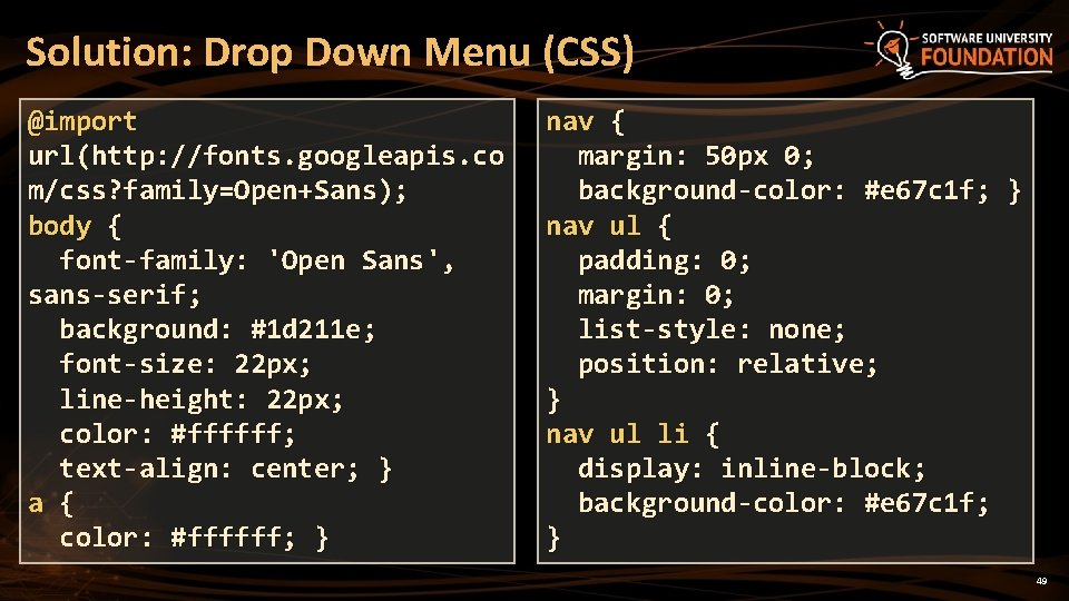 Solution: Drop Down Menu (CSS) @import url(http: //fonts. googleapis. co m/css? family=Open+Sans); body {