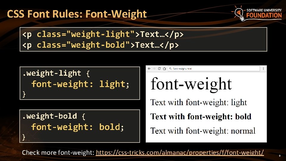 CSS Font Rules: Font-Weight <p class="weight-light">Text…</p> <p class="weight-bold">Text…</p>. weight-light { } font-weight: light; .