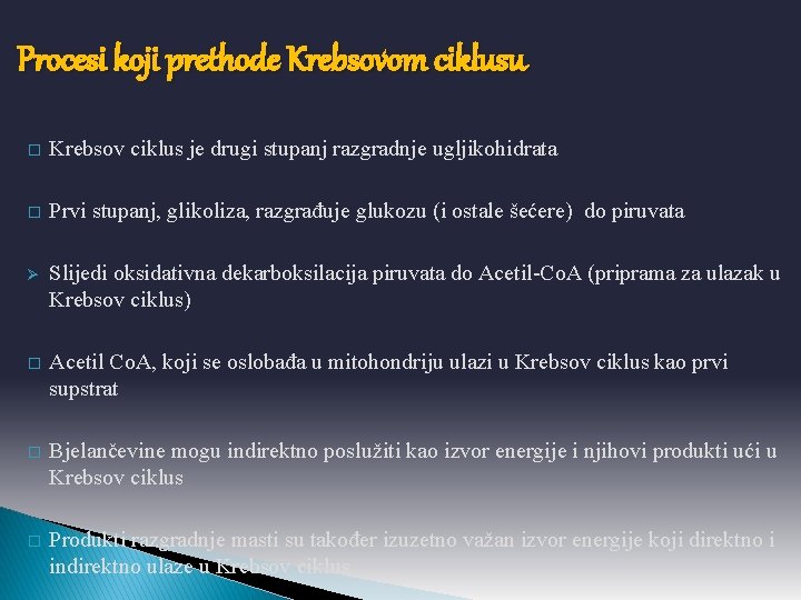 Procesi koji prethode Krebsovom ciklusu � Krebsov ciklus je drugi stupanj razgradnje ugljikohidrata �