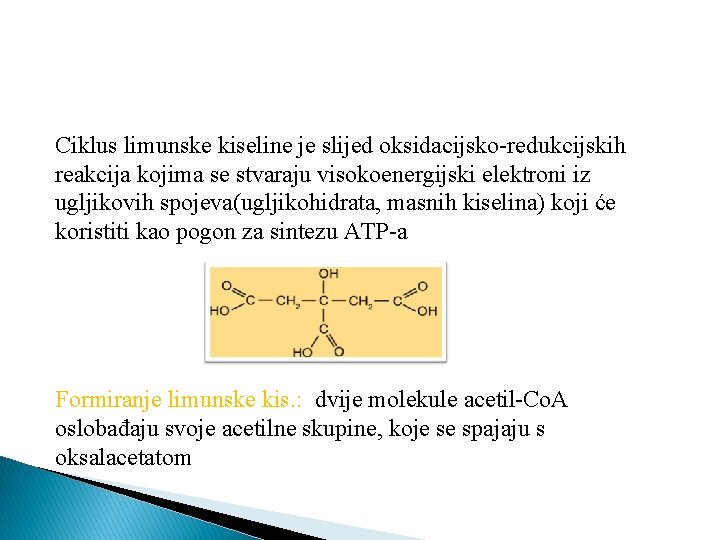 Ciklus limunske kiseline je slijed oksidacijsko-redukcijskih reakcija kojima se stvaraju visokoenergijski elektroni iz ugljikovih