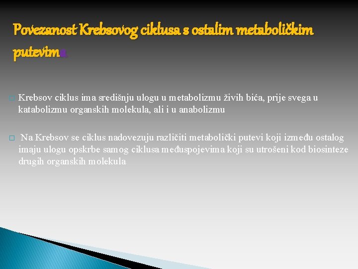 Povezanost Krebsovog ciklusa s ostalim metaboličkim putevima � Krebsov ciklus ima središnju ulogu u