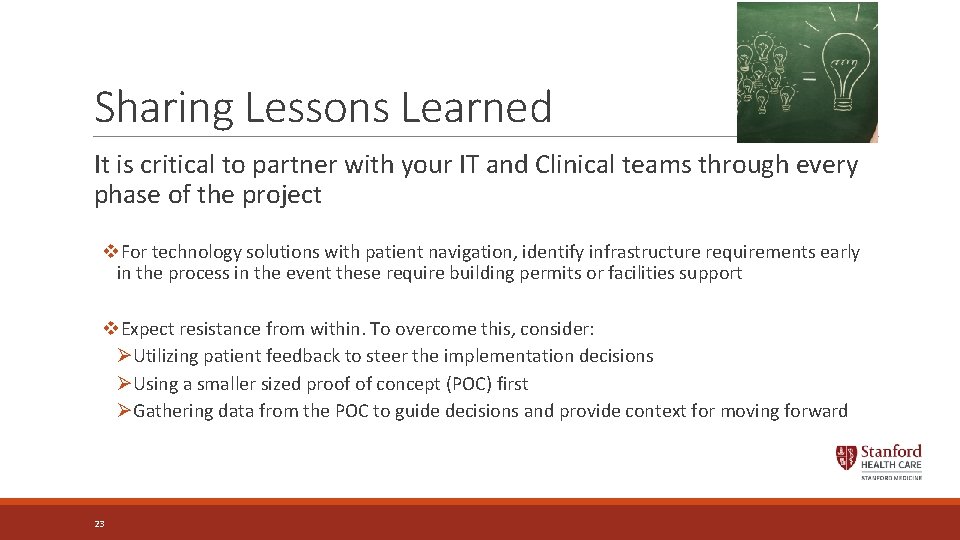 Sharing Lessons Learned It is critical to partner with your IT and Clinical teams