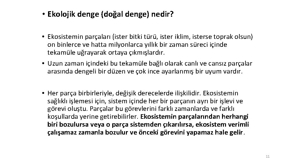  • Ekolojik denge (doğal denge) nedir? • Ekosistemin parçaları (ister bitki türü, ister