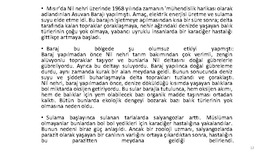  • Mısır'da Nil nehri üzerinde 1968 yılında zamanın 'mühendislik harikası olarak adlandırılan Asuvan