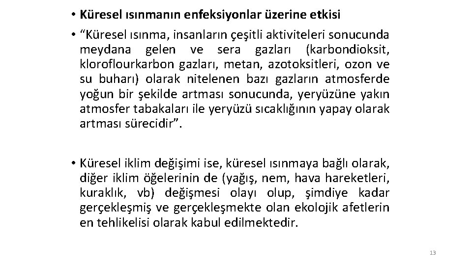  • Küresel ısınmanın enfeksiyonlar üzerine etkisi • “Küresel ısınma, insanların çeşitli aktiviteleri sonucunda