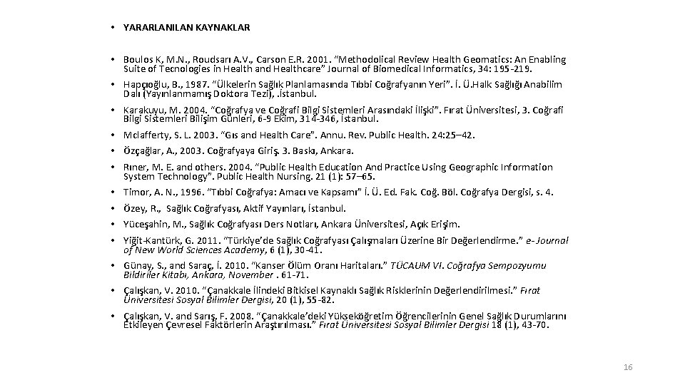  • YARARLANILAN KAYNAKLAR • Boulos K, M. N. , Roudsarı A. V. ,