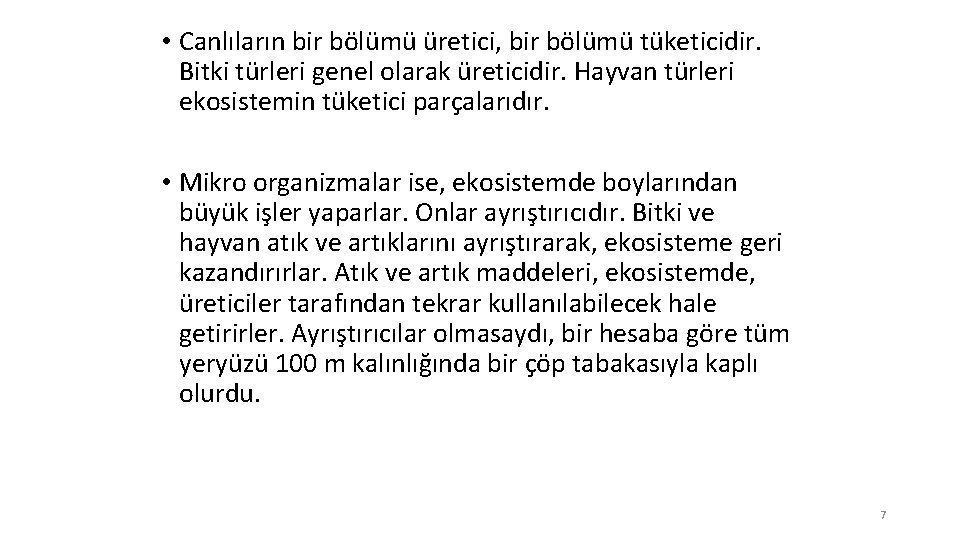  • Canlıların bir bölümü üretici, bir bölümü tüketicidir. Bitki türleri genel olarak üreticidir.