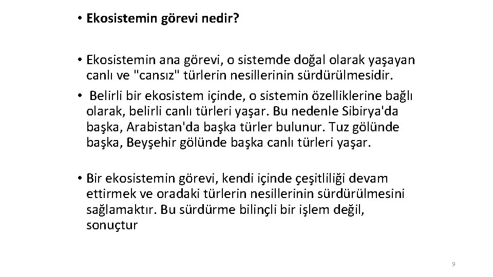  • Ekosistemin görevi nedir? • Ekosistemin ana görevi, o sistemde doğal olarak yaşayan