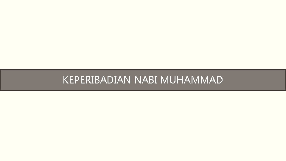 KEPERIBADIAN NABI MUHAMMAD 