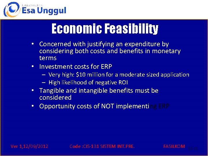 Economic Feasibility • Concerned with justifying an expenditure by considering both costs and benefits