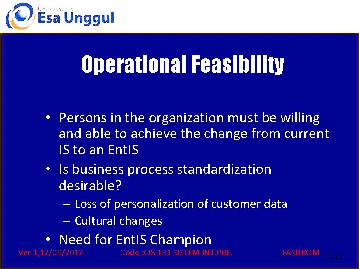 Operational Feasibility • Persons in the organization must be willing and able to achieve