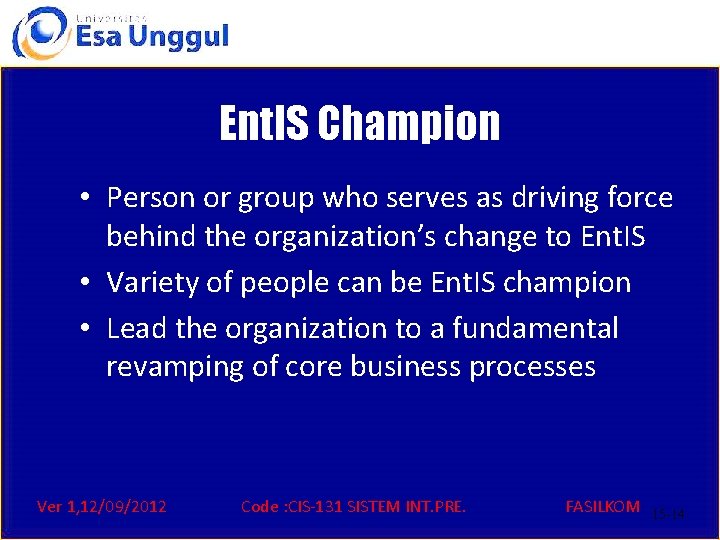 Ent. IS Champion • Person or group who serves as driving force behind the