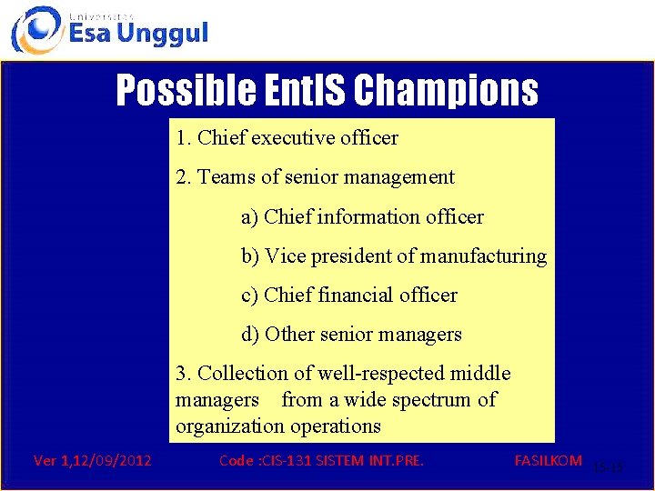 Possible Ent. IS Champions 1. Chief executive officer 2. Teams of senior management a)