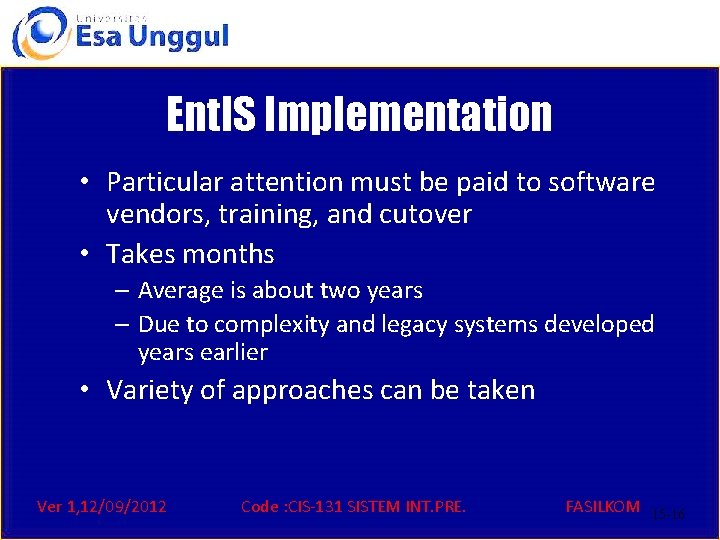 Ent. IS Implementation • Particular attention must be paid to software vendors, training, and