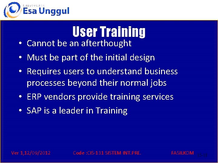 User Training • Cannot be an afterthought • Must be part of the initial