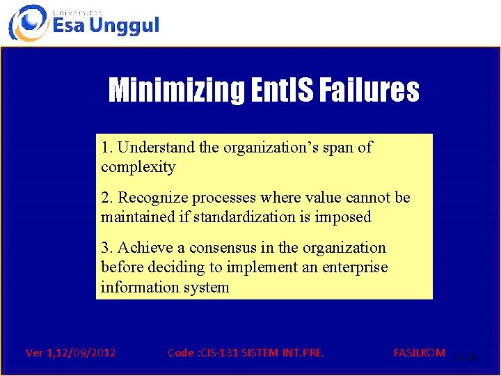 Minimizing Ent. IS Failures 1. Understand the organization’s span of complexity 2. Recognize processes